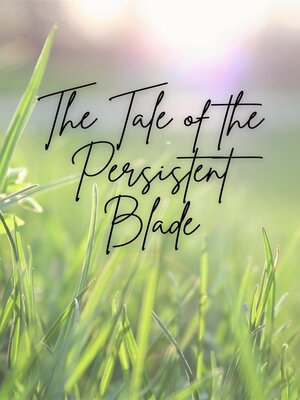 cover image of The Tale of the Persistent Blade